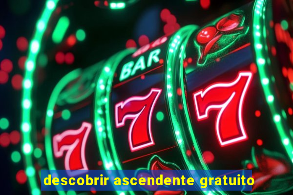 descobrir ascendente gratuito